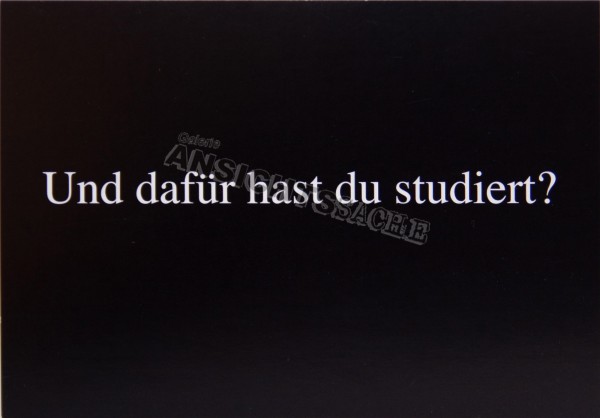 Postkarte &quot;Und dafür hast du studiert?&quot;