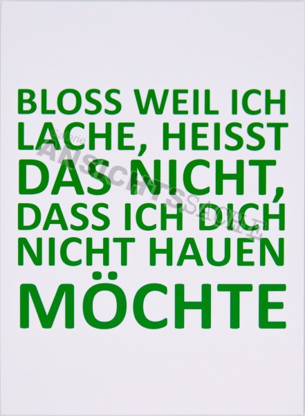 Postkarte &quot;Bloss weil ich lache, heißt das nicht..&quot;