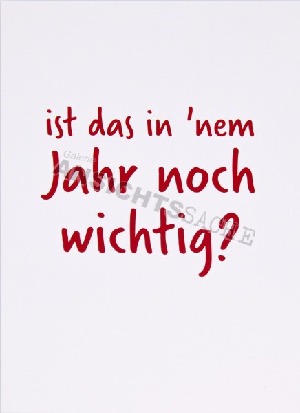 Postkarte &quot;Ist das in`nem Jahr noch wichtig?&quot;